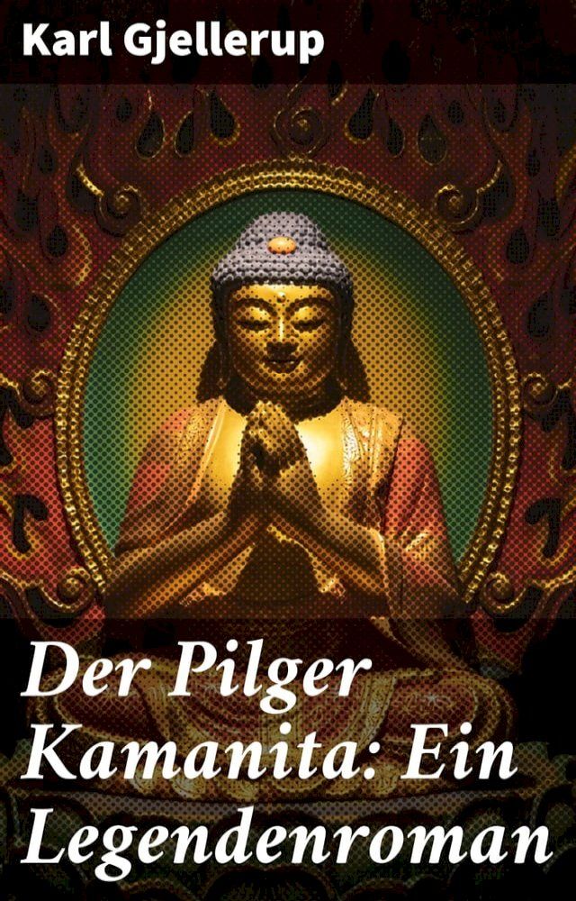  Der Pilger Kamanita: Ein Legendenroman(Kobo/電子書)