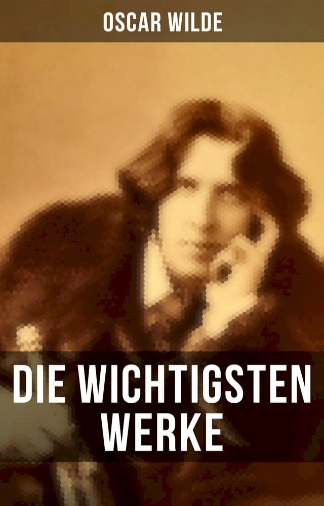  Die wichtigsten Werke von Oscar Wilde(Kobo/電子書)