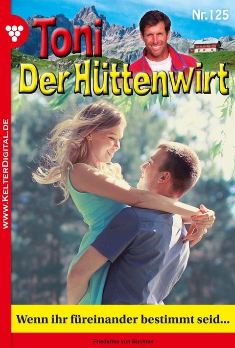 Toni der H&uuml;ttenwirt 125 – Heimatroman(Kobo/電子書)