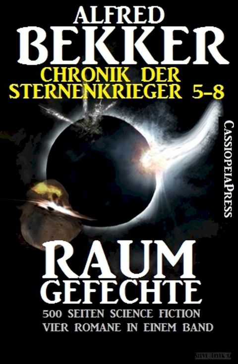 Raumgefechte (Chronik der Sternenkrieger 5-8, Sammelband - 500 Seiten Science Fiction Abenteuer)(Kobo/電子書)