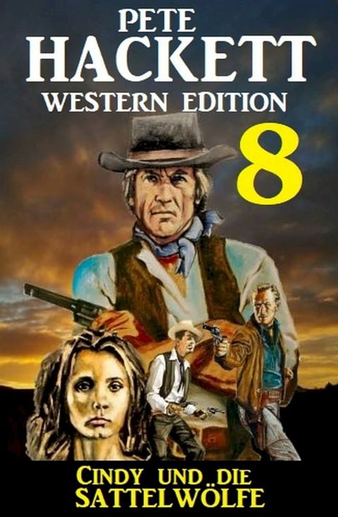 Cindy und die Sattelw&ouml;lfe: Pete Hackett Western Edition 8(Kobo/電子書)