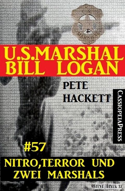 U.S. Marshal Bill Logan, Band 57: Nitro, Terror und zwei Marshals(Kobo/電子書)