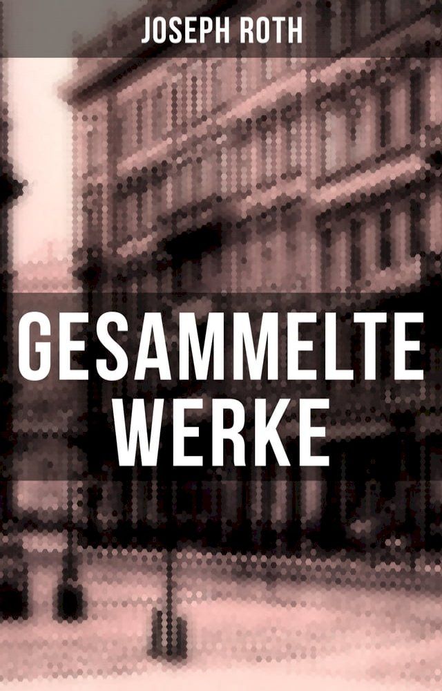  Gesammelte Werke von Joseph Roth(Kobo/電子書)