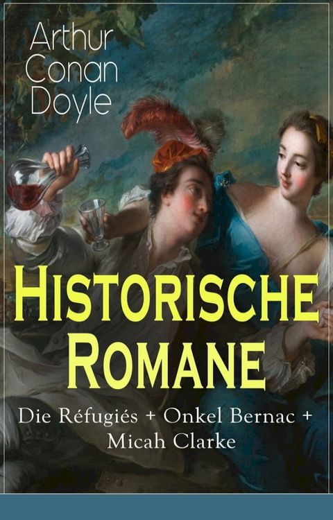 Historische Romane: Die Réfugiés + Onkel Bernac + Micah Clarke(Kobo/電子書)