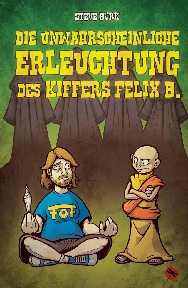  Die unwahrscheinliche Erleuchtung des Kiffers Felix B.(Kobo/電子書)