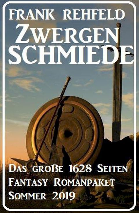 Zwergenschmiede – Das gro&szlig;e 1628 Seiten Fantasy Romanpaket Sommer 2019(Kobo/電子書)