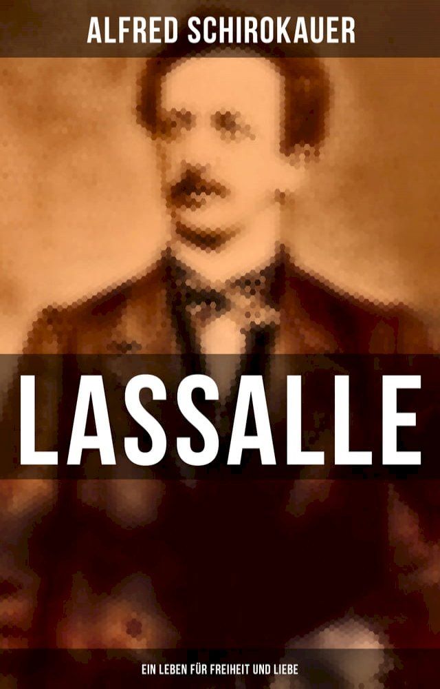  Lassalle: Ein Leben f&uuml;r Freiheit und Liebe(Kobo/電子書)