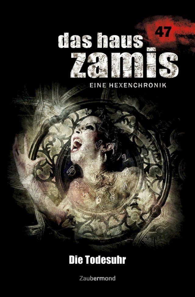  Das Haus Zamis 47 – Die Todesuhr(Kobo/電子書)