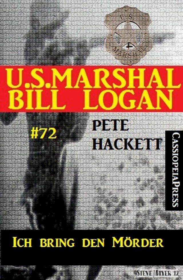  U.S. Marshal Bill Logan Band 72: Ich bring den Mörder(Kobo/電子書)