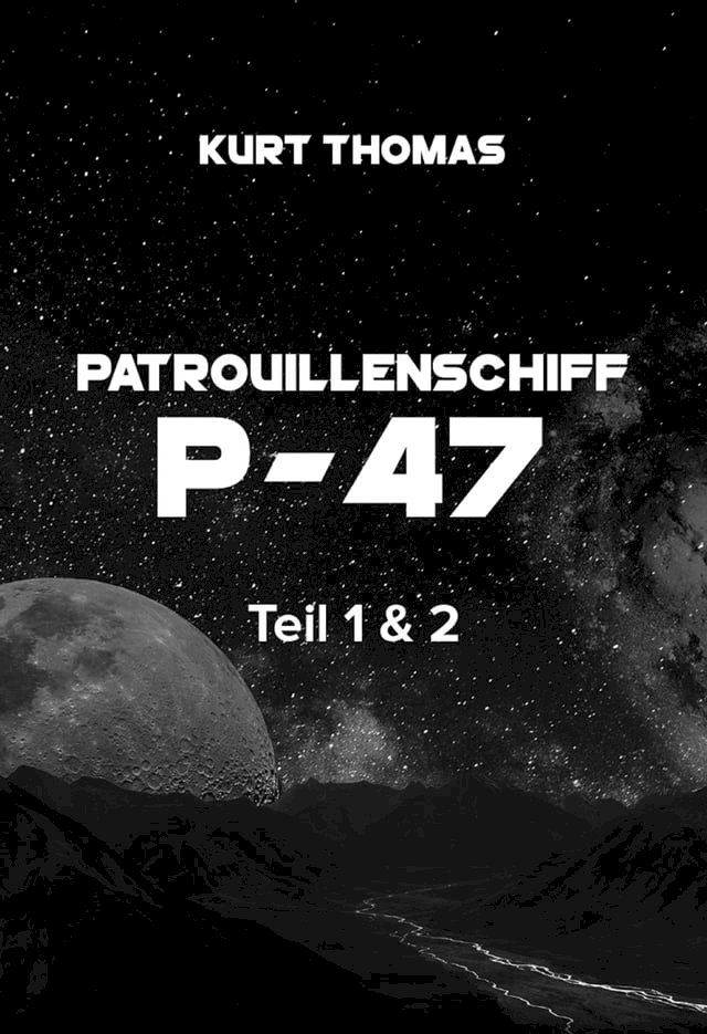  Patrouillenschiff P-47: Teil 1 & 2(Kobo/電子書)