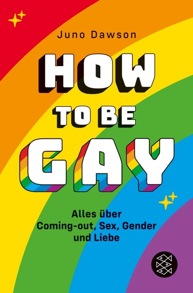  How to Be Gay. Alles &uuml;ber Coming-out, Sex, Gender und Liebe(Kobo/電子書)