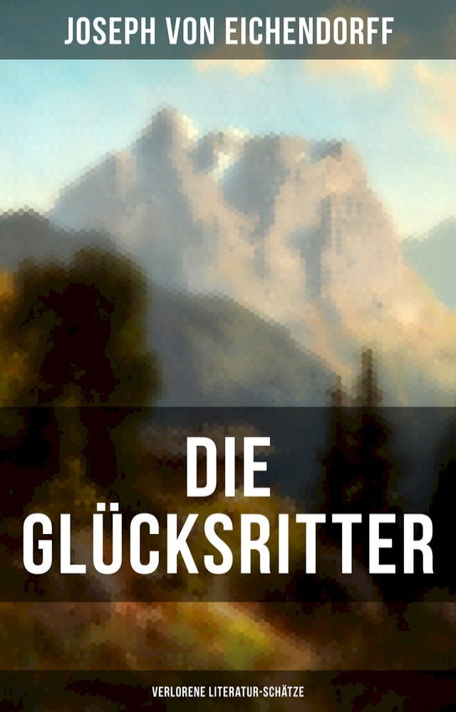  Die Gl&uuml;cksritter (Verlorene Literatur-Sch&auml;tze)(Kobo/電子書)