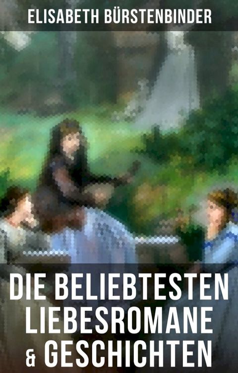 Die beliebtesten Liebesromane & Geschichten von Elisabeth B&uuml;rstenbinder(Kobo/電子書)