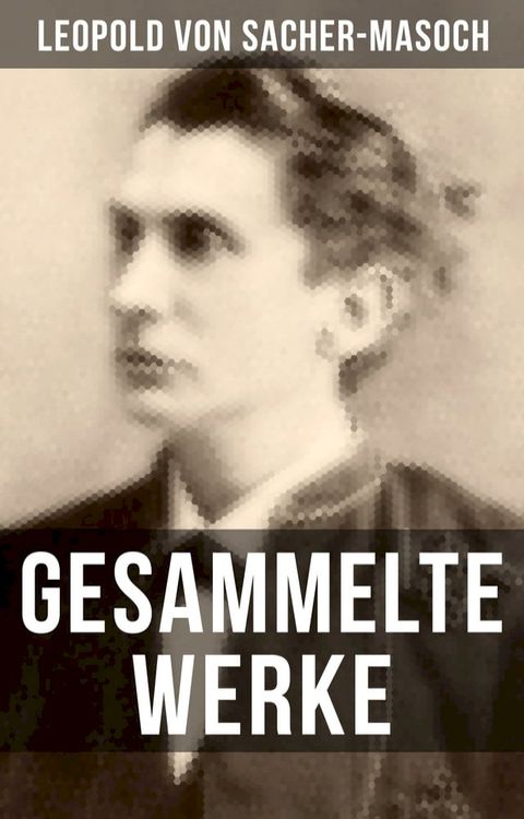 Gesammelte Werke von Sacher-Masoch(Kobo/電子書)