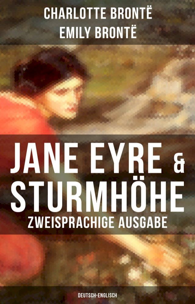  Jane Eyre & Sturmh&ouml;he (Zweisprachige Ausgabe: Deutsch-Englisch)(Kobo/電子書)