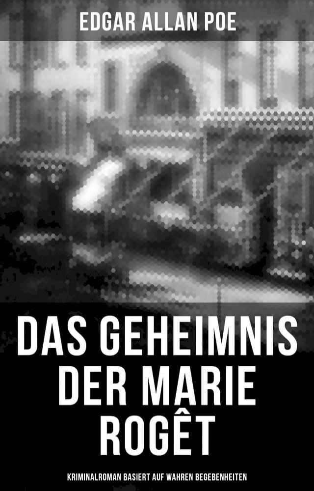  Das Geheimnis der Marie Rog&ecirc;t: Kriminalroman basiert auf wahren Begebenheiten(Kobo/電子書)