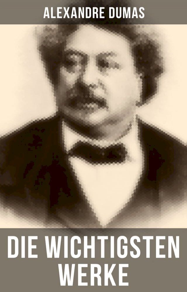  Die wichtigsten Werke von Alexandre Dumas(Kobo/電子書)