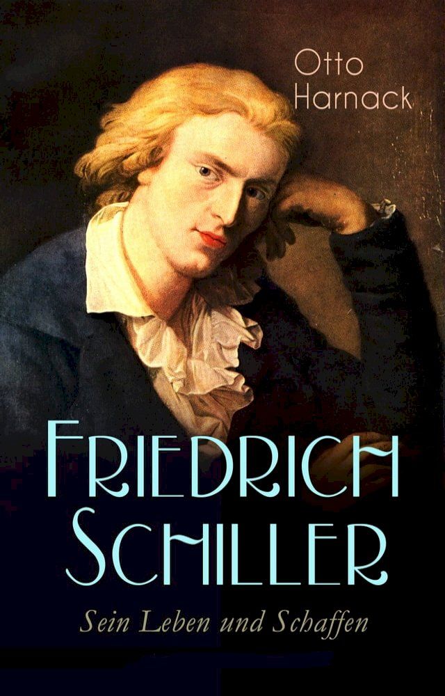  Friedrich Schiller - Sein Leben und Schaffen(Kobo/電子書)