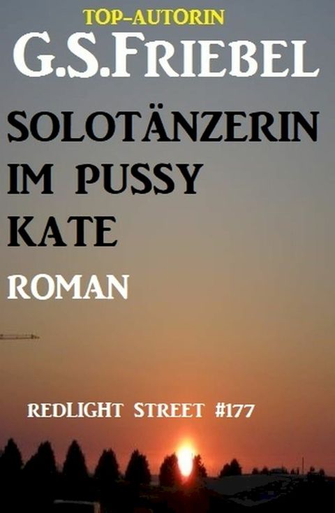 Solotänzerin im Pussy Kate: Redlight Street #177(Kobo/電子書)