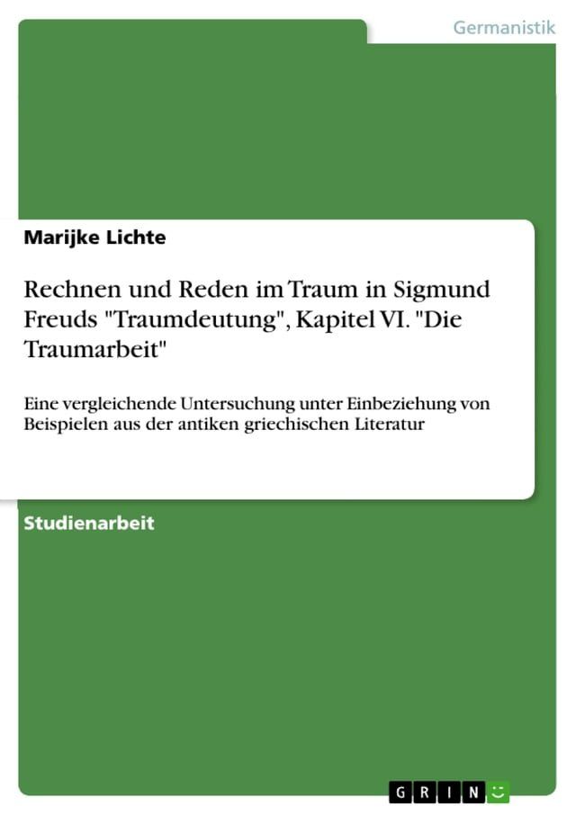  Rechnen und Reden im Traum in Sigmund Freuds 'Traumdeutung', Kapitel VI. 'Die Traumarbeit'(Kobo/電子書)