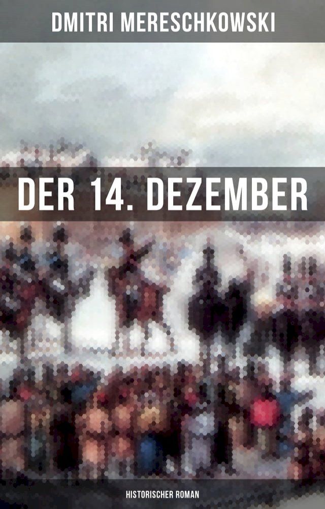  Der 14. Dezember (Historischer Roman)(Kobo/電子書)