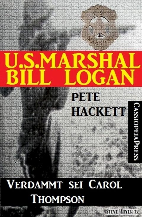 U.S. Marshal Bill Logan, Band 25: Verdammt sei Carol Thompson(Kobo/電子書)