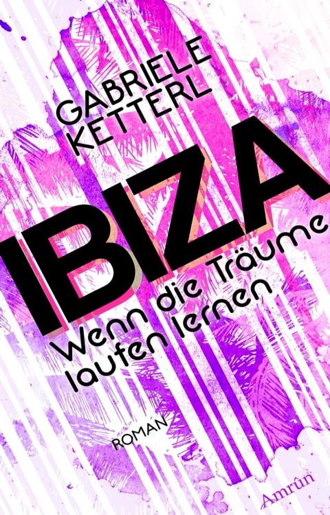 Wenn die Tr&auml;ume laufen lernen Band 1: IBIZA(Kobo/電子書)