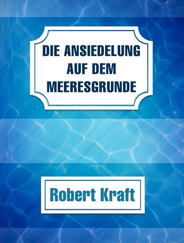  Die Ansiedelung auf dem Meeresgrunde(Kobo/電子書)