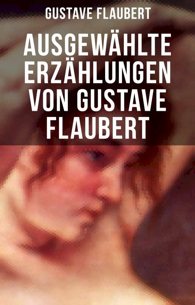  Ausgewählte Erzählungen von Gustave Flaubert(Kobo/電子書)