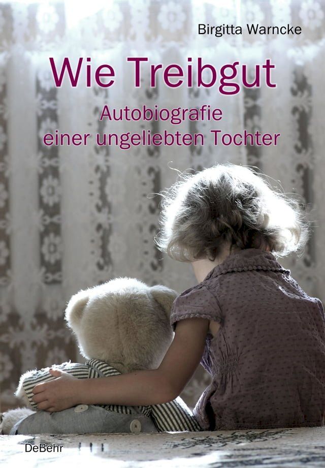  Wie Treibgut - Autobiografie einer ungeliebten Tochter(Kobo/電子書)