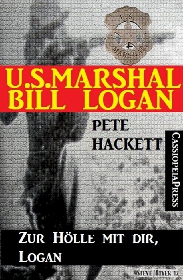  U.S. Marshal Bill Logan, Band 18: Zur Hölle mit dir, Logan(Kobo/電子書)