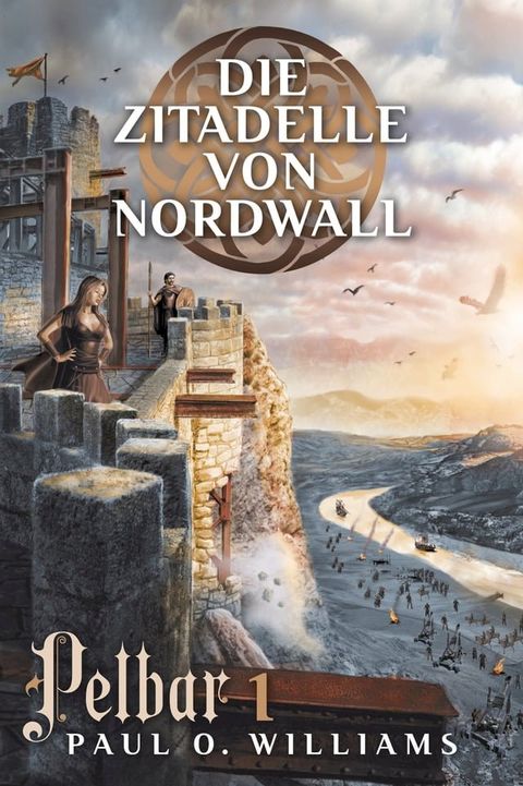 Pelbar-Zyklus (1 von 7): Die Zitadelle von Nordwall(Kobo/電子書)