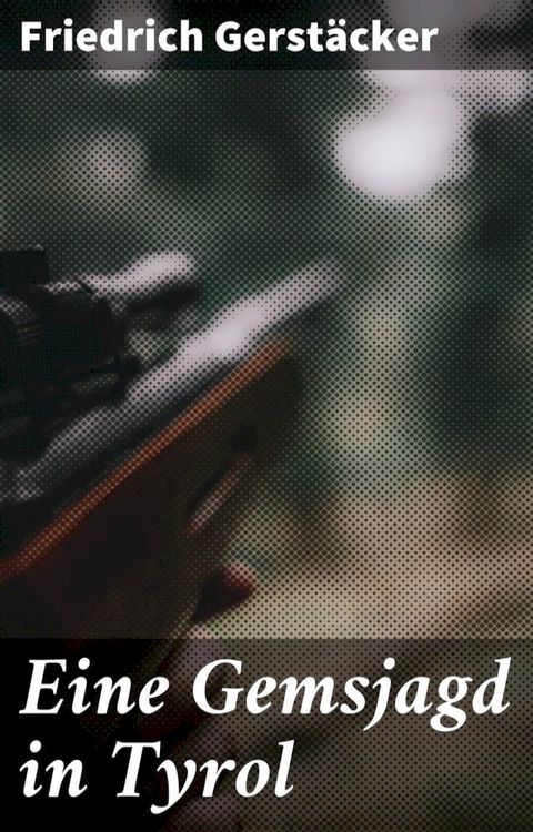 Eine Gemsjagd in Tyrol(Kobo/電子書)