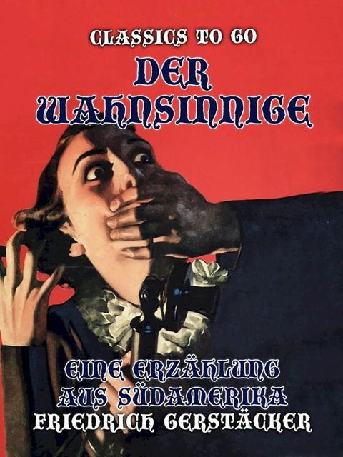 Der Wahnsinnige Eine Erzählung aus Südamerika(Kobo/電子書)