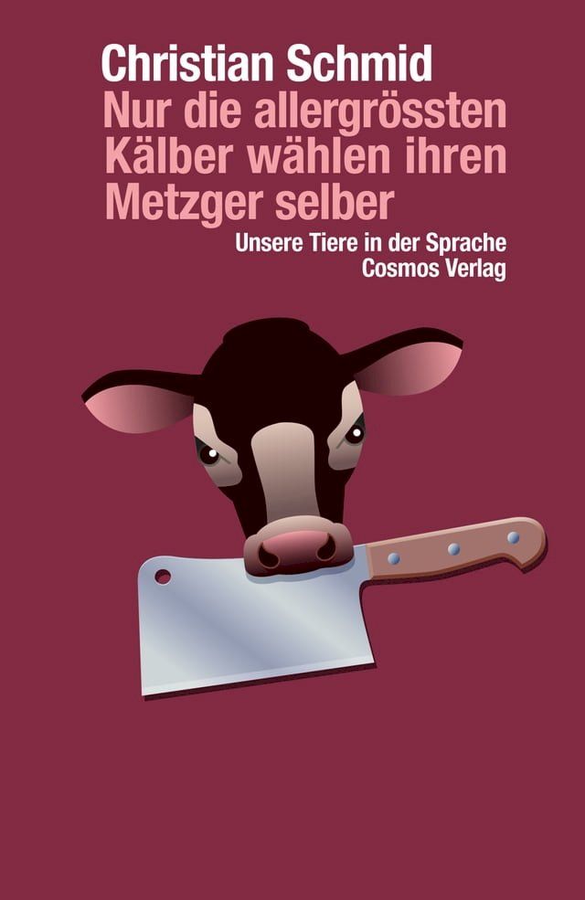  Nur die allergrössten Kälber wählen ihren Metzger selber(Kobo/電子書)