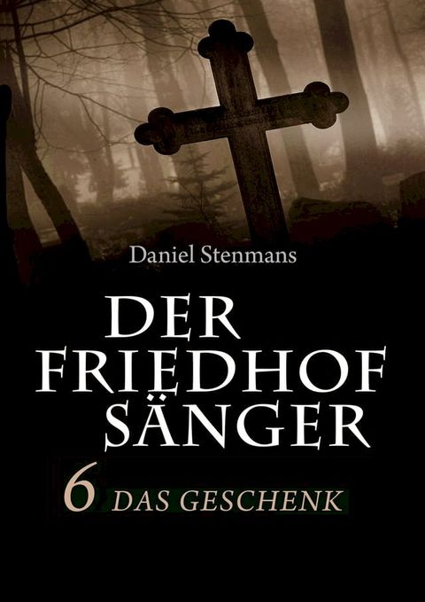 Der Friedhofs&auml;nger 6: Das Geschenk(Kobo/電子書)