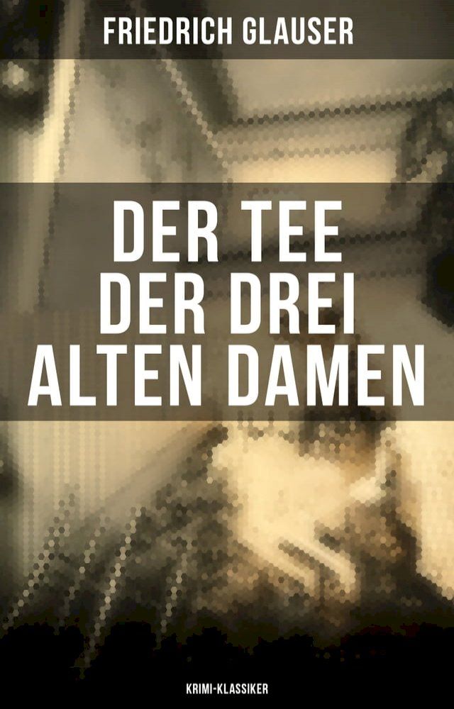  Der Tee der drei alten Damen (Krimi-Klassiker)(Kobo/電子書)