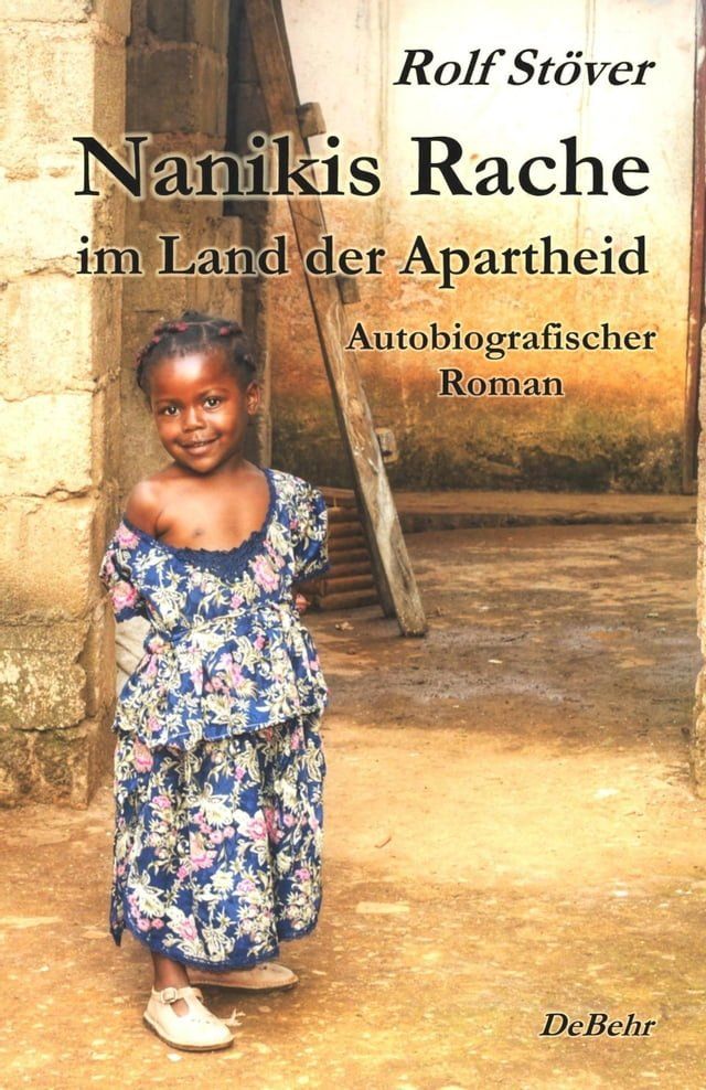  Nanikis Rache im Land der Apartheid - Autobiografischer Roman(Kobo/電子書)