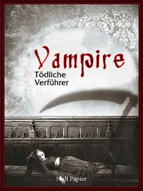 Vampire - T&ouml;dliche Verf&uuml;hrer(Kobo/電子書)