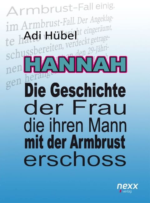 Hannah - Die Geschichte der Frau, die ihren Mann mit der Armbrust erschoss(Kobo/電子書)