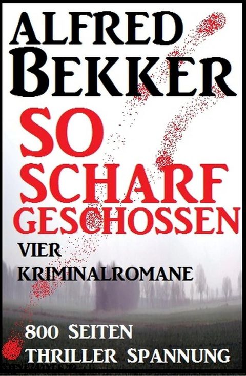 So scharf geschossen: Vier Kriminalromane(Kobo/電子書)