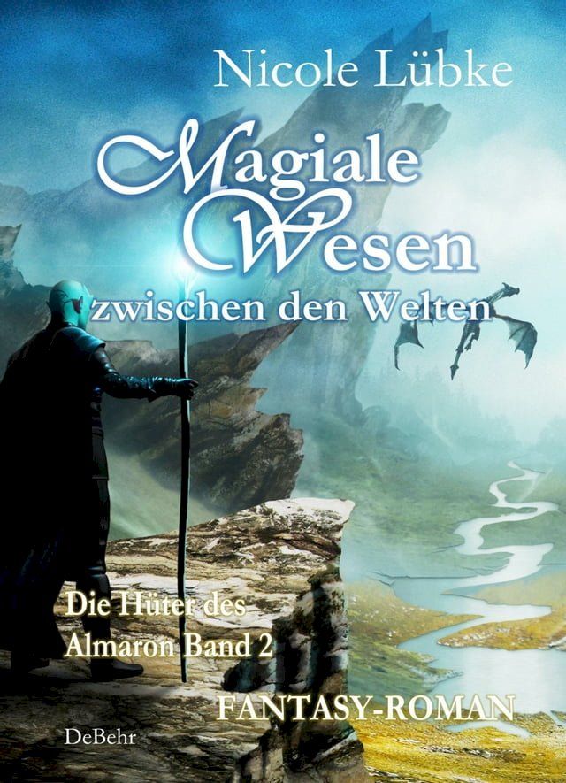  Magiale Wesen der Zwischenwelt - Die H&uuml;ter des Almaron Band 2 - Fantasy-Roman(Kobo/電子書)