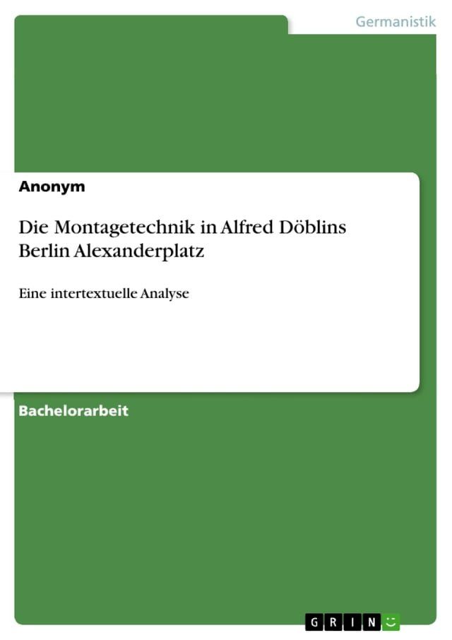  Die Montagetechnik in Alfred D&ouml;blins Berlin Alexanderplatz(Kobo/電子書)