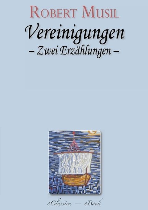 Robert Musil: Vereinigungen. Zwei Erz&auml;hlungen(Kobo/電子書)