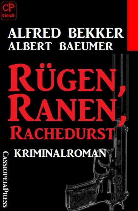 Alfred Bekker Kriminalroman - R&uuml;gen, Ranen, Rachedurst(Kobo/電子書)