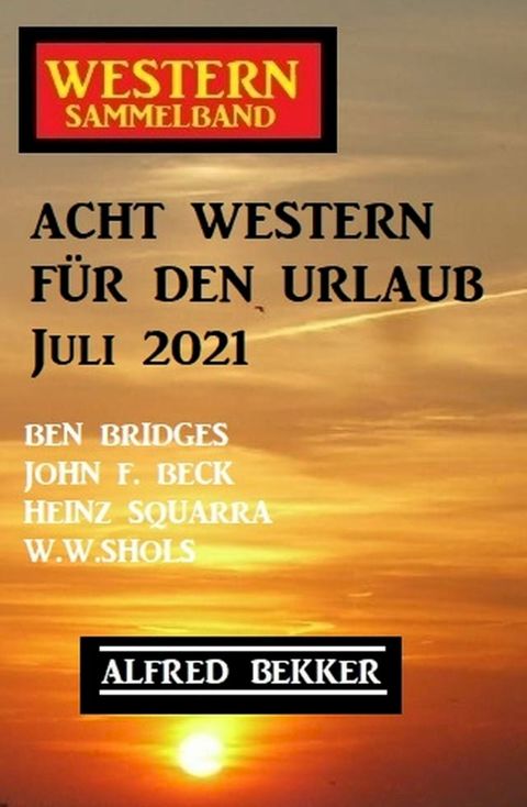 Acht Western f&uuml;r den Urlaub Juli 2021(Kobo/電子書)