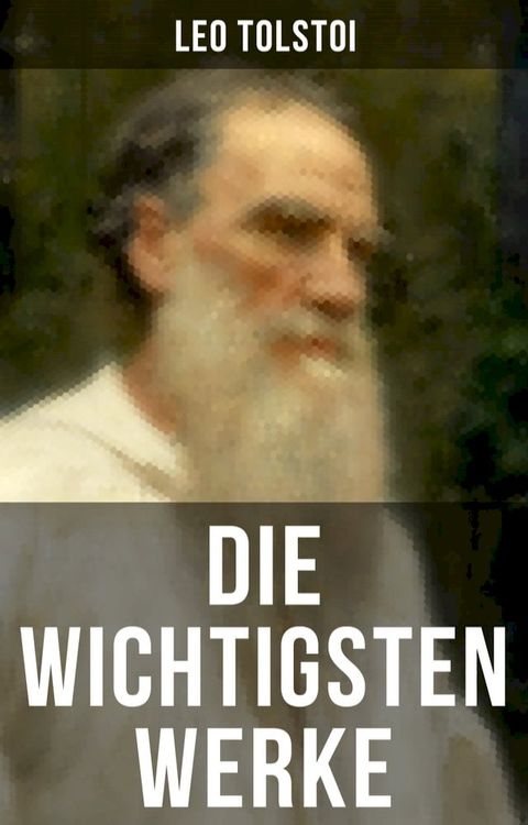 Die wichtigsten Werke von Leo Tolstoi(Kobo/電子書)