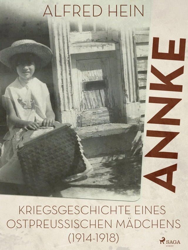  Annke - Kriegsgeschichte eines ostpreussischen M&auml;dchens (1914-1918)(Kobo/電子書)