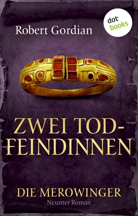 DIE MEROWINGER - Neunter Roman: Zwei Todfeindinnen(Kobo/電子書)