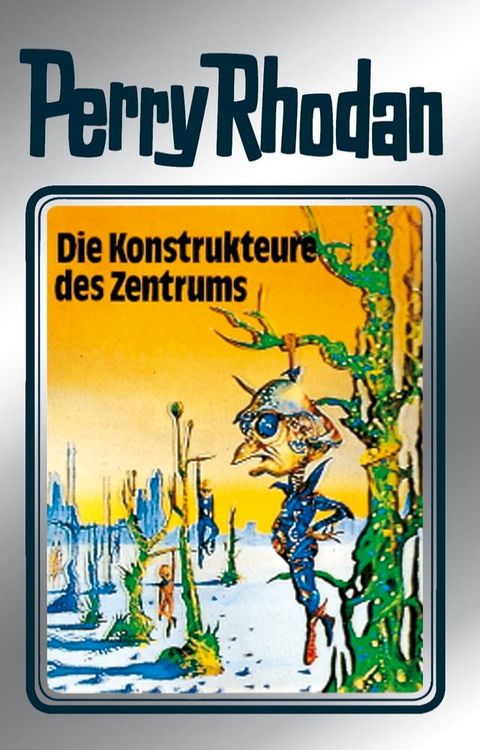 Perry Rhodan 41: Die Konstrukteure des Zentrums (Silberband)(Kobo/電子書)